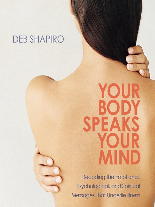 Title details for Your Body Speaks Your Mind by Debbie Shapiro - Available